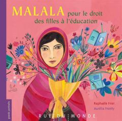 Malala pour le droit des filles à l'éducation - Frier Raphaële - Fronty Aurélia