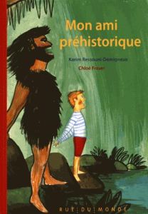 Mon ami préhistorique - Ressouni-Demigneux Karim - Fraser Chloé