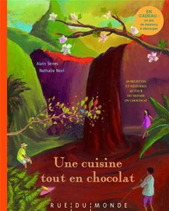 Une cuisine tout en chocolat. Recettes autour du monde et du chocolat, avec un jeu de memory à décou - Serres Alain - Novi Nathalie