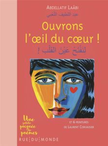 Ouvrons l'oeil du coeur ! Et 6 peintures de Laurent Corvaisier, Edition bilingue français-arabe - Laâbi Abdellatif - Corvaisier Laurent