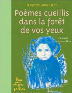 Poèmes cueillis dans la forêt de vos yeux. Et 6 images de Nathalie Novi - Lison-Leroy Françoise - Novi Nathalie
