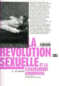 La révolution sexuelle et la camaraderie amoureuse - Armand Emile - Manfredonia Gaetano