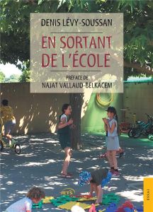 En sortant de l'école - Lévy-Soussan Denis - Vallaud-Belkacem Najat