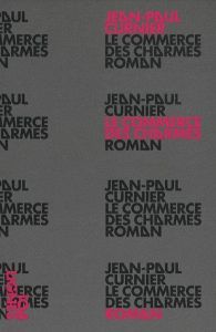 Le commerce des charmes - Curnier Jean-Paul