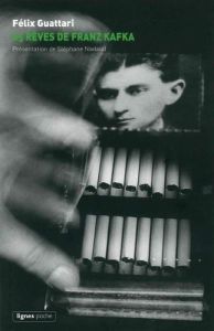 Soixante-cinq rêves de Franz Kafka - Guattari Félix - Nadaud Stéphane