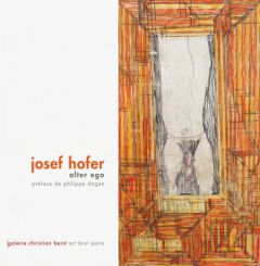 Josef Hofer, alter ego. Edition bilingue français-anglais - Telsnig Elisabeth - Berst Christian - Dagen Philip