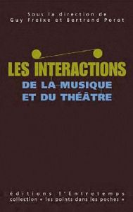 Les interactions entre musique et théâtre - Freixe Guy - Porot Bertrand