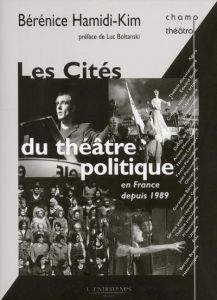 Les Cités du théâtre politique en France depuis 1989 - Hamidi-Kim Bérénice