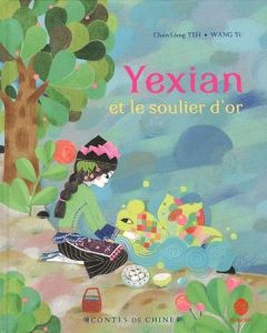 Yexian et le soulier d'or - Wang Yi, Yeh Chun-Liang, Duan Chengshi
