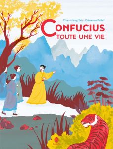 Confucius, toute une vie - Yeh Chun-Liang - Pollet Clémence