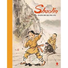 Shaolin pays de Kung Fu - Cornuel Pierre