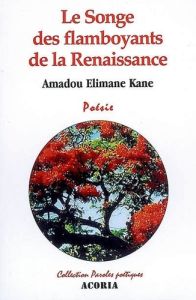 Le songe des flamboyants de la Renaissance - Elimane Kane Amadou