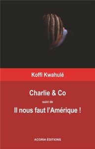 Charlie &Co - Il nous faut l'Amérique - Kwahulé Koffi