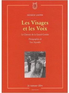 Les Visages et les Voix. Le Chemin de la Grand-Combe - Laupin Patrick - Neyrolles Yves