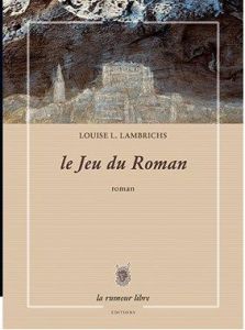 Le jeu du roman - Lambrichs Louise