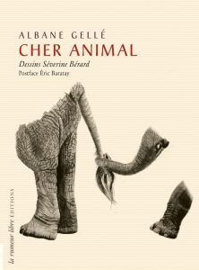 Cher animal - Gellé Albane - Bérard Séverine - Baratay Eric