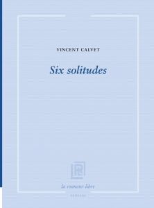 Six solitudes - Calvet Vincent
