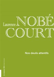 Nos deuils attentifs - Nobécourt Laurence
