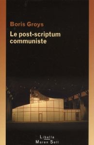 Le post-scriptum communiste - Groys Boris - Mannoni Olivier