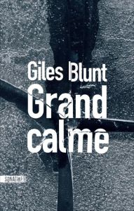 Grand calme - Blunt Giles - Bonnot Charles