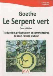 Le Serpent vert - Goethe Johann Wolfgang von - Dubrun Jean-Patrick