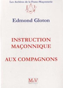 Instruction maçonnique aux compagnons - Gloton Edmond