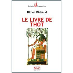 Le livre de Thot. 2e édition revue et augmentée - Michaud Didier - Lapidus Michel