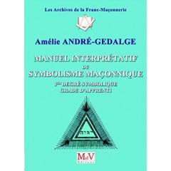 Manuel interprétatif du symbolisme maçonnique. 2e degré symbolique, grade de compagnon - André-Gedalge Amélie
