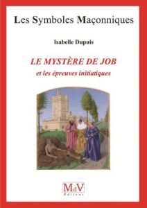 Le mystère de Job et les épreuves initiatiques - Dupuis Isabelle