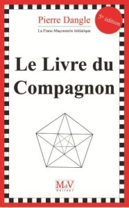 Le Livre du Compagnon. 5e édition - Dangle Pierre