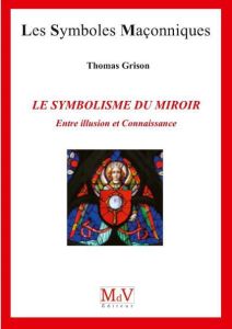 Le symbolisme du miroir. Entre illusion et connaissance - Grison Thomas