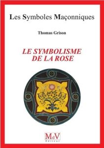 Le symbolisme de la rose - Grison Thomas
