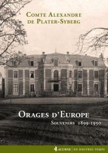 Orages d'Europe. Souvenirs 1899-1950 - Plater-Syberg Alexandre de - Gaillardon David