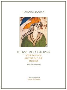 Le livre des chagrins et autres poèmes - Espanca Florbela - Benedetti Claire - Berto Al