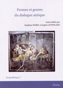 Formes et genres du dialogue antique - Dubel Sandrine - Gotteland Sophie