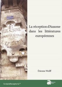 La réception d'Ausone dans les littératures européennes. Textes en français et en italien - Wolff Etienne