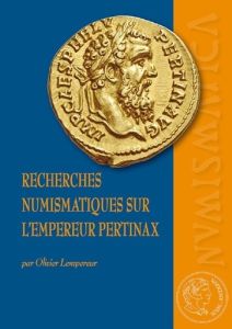 Recherches numismatiques sur l'empereur Pertinax. Corpus du monnayage impérial et provincial - Lempereur Olivier - Amandry Michel