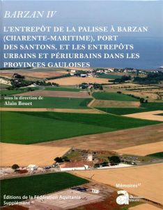 Barzan IV. L'entrepôt de La Palisse à Barzan (Charente-Maritime), port des Santons, et les entrepôts - Bouet Alain - Maurin Louis