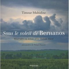 Sous le soleil de Bernanos. Itinéraire en Artois avec Tahsin Yücel - Muhidine Timour - Dupuich Philippe