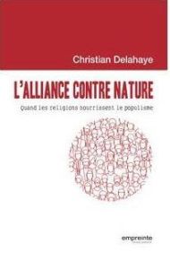 L'alliance contre-nature. Quand les religions nourrissent le populisme - Delahaye Christian