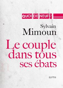 Le couple dans tous ses ébats - Mimoun Sylvain