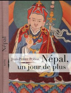 NEPAL, UN JOUR DE PLUS - POINAS JEAN-PIERRE