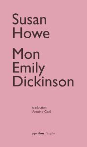 Mon Emily Dickinson - Howe Susan - Cazé Antoine - Weinberger Eliot