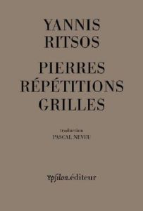 Pierres Répétitions Grilles. 1968-1969 - Ritsos Yannis - Neveu Pascal - Noël Bernard