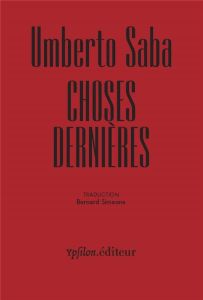 Choses dernières. Edition bilingue français-italien - Saba Umberto - Simeone Bernard
