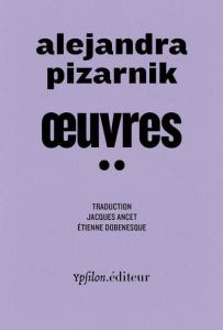 œuvres 2 - Pizarnik Alejandra - Ancet Jacques - Dobenesque Et