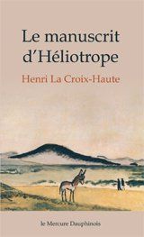 Le manuscrit d'Héliotrope - La Croix-Haute Henri