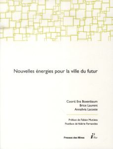 Nouvelles énergies pour la ville du futur - Boxenbaum Eva - Laurent Brice - Lacoste Annalivia