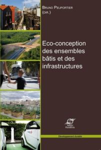 Eco-conception des ensembles bâtis et des infrastructures - Peuportier Bruno - Huillard Xavier