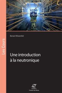 Une introduction à la neutronique - Wiesenfeld Bernard - Reuss Paul
